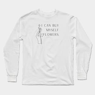 I Can Buy Myself Flowers Long Sleeve T-Shirt